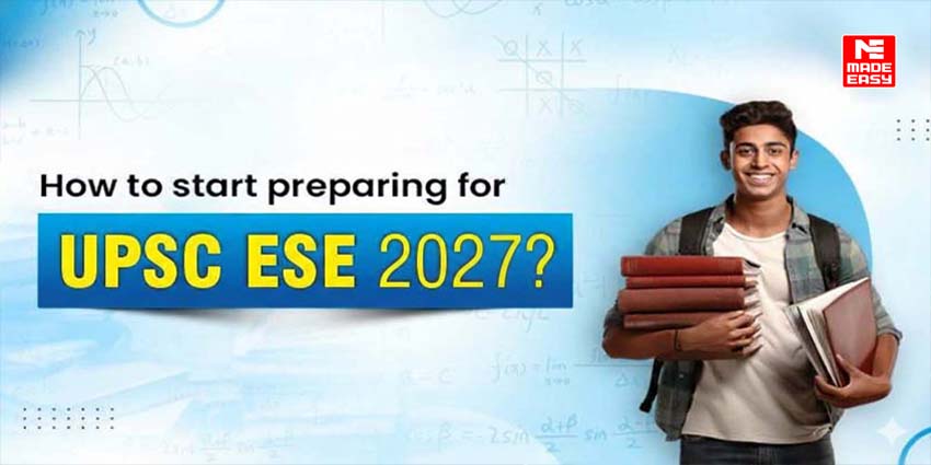 How to start preparing for UPSC ESE 2027?
