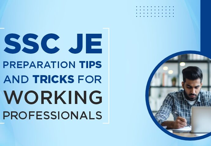 SSC JE Preparation Tips and Tricks for Working Professionals
