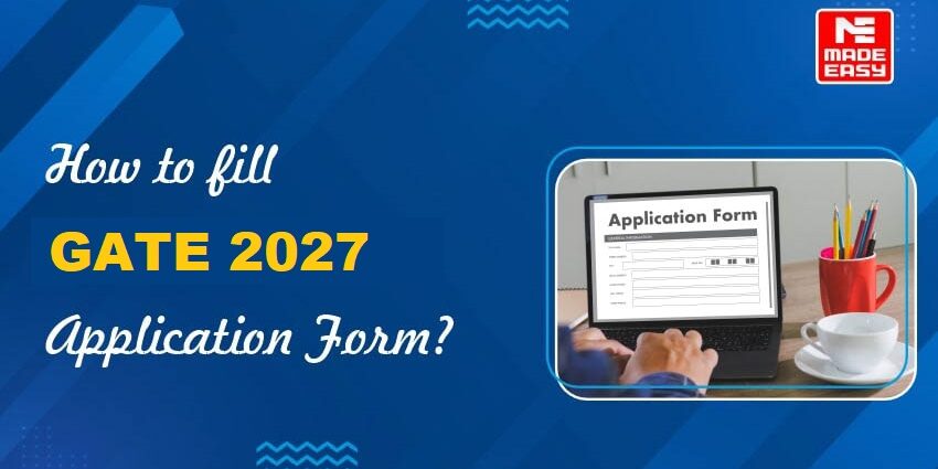 How to fill GATE 2027 Application Form?