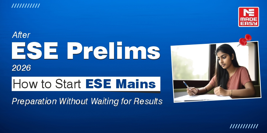 After ESE Prelims 2026 How to Start ESE Mains Preparation